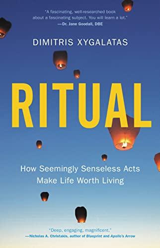 Ritual: How Seemingly Senseless Acts Make Life Worth Living