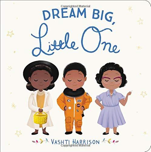 Dream Big, Little One (Vashti Harrison)