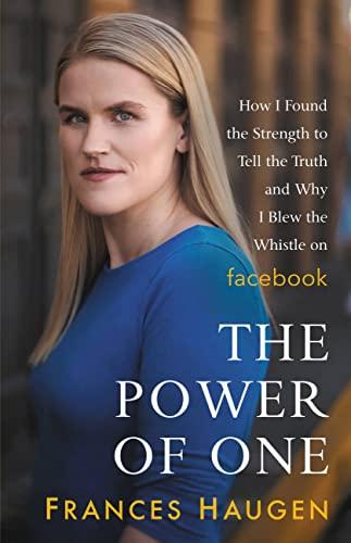 The Power of One: How I Found the Strength to Tell the Truth and Why I Blew the Whistle on Facebook