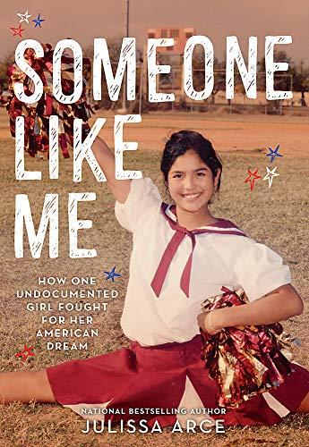 Someone Like Me - How One Undocumented Girl Fought for Her American Dream