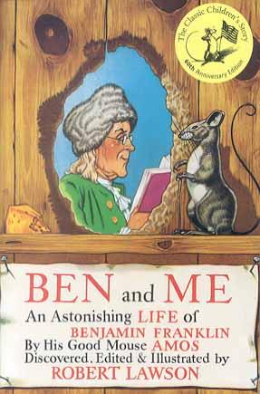 Ben And Me: An Astonishing Life of Benjamin Franklin by His Good Mouse Amos