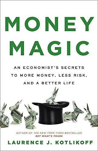 Money Magic: An Economist's Secrets to More Money, Less Risk, and a Better Life