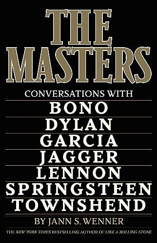 The Masters: Conversations With Bono, Dylan, Garcia, Jagger, Lennon, Springsteen, Townshend