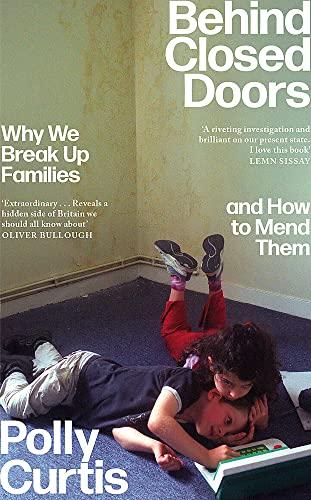 Behind Closed Doors: Why We Break Up Families and How to Mend Them