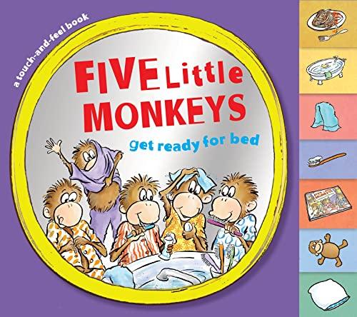 Five Little Monkeys Get Ready for Bed (A Touch-and-Feel Book)