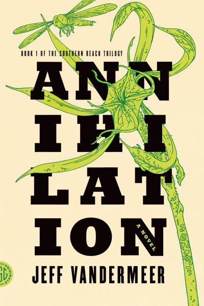Annihilation (Bk. 1 of the Southern Reach Triology)