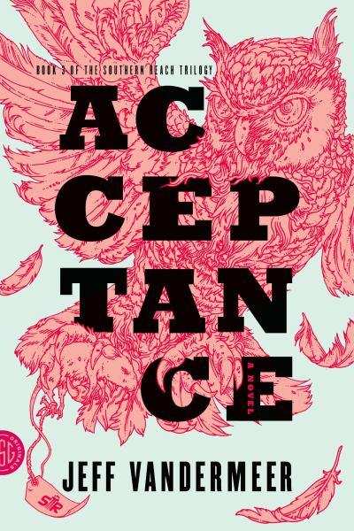 Acceptance (Southern Reach Trilogyo, Bk. 3)