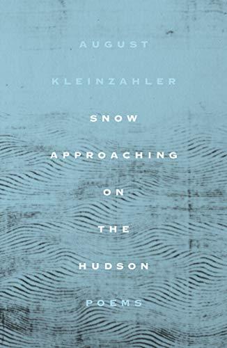 Snow Approaching on the Hudson: Poems