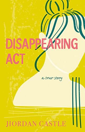 Disappearing Act: A True Story