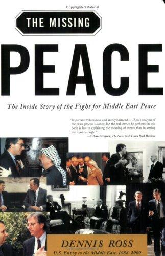 The Missing Peace: The Inside Story of the Fight for Middle East Peace