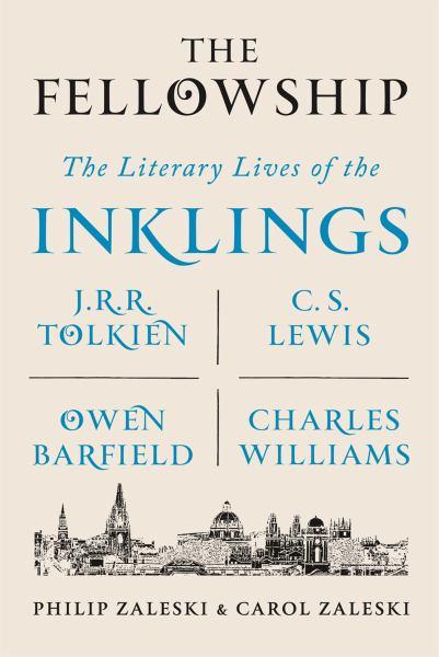 The Fellowship - The Literary Lives of the Inklings: J.R.R. Tolkien, C. S. Lewis, Owen Barfield, Charles Williams