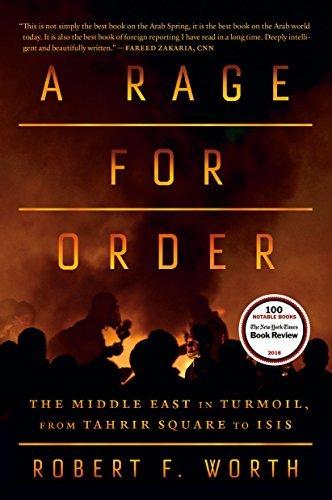 A Rage For Order: The Middle East in Turmoil, From Tahrir Square to ISIS