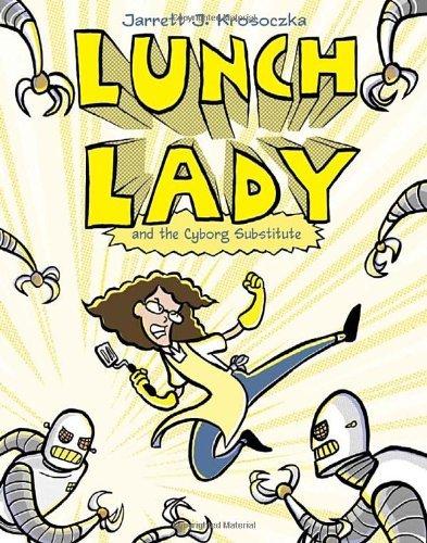 Lunch Lady And The Cyborg Substitute (Bk. 1)