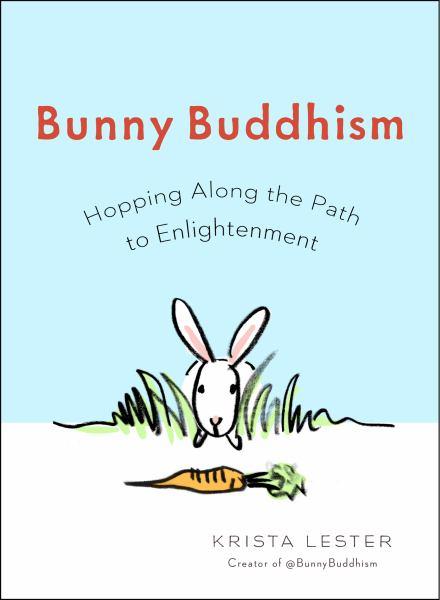 Bunny Buddhism: Hopping Along lthe Path to Enlightenment