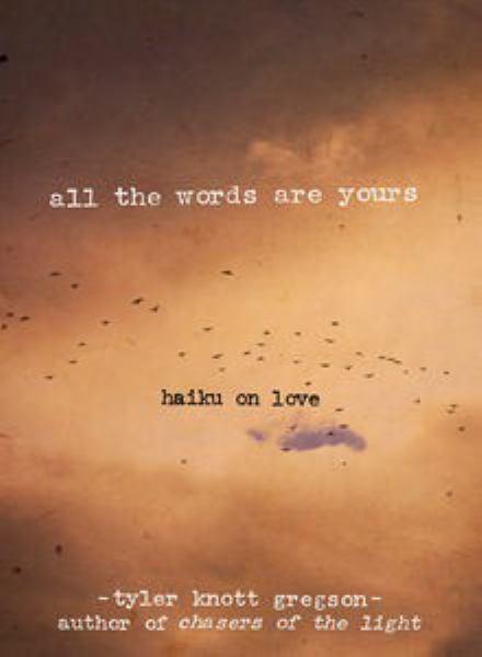 All the Words Are Yours: Haiku on Love