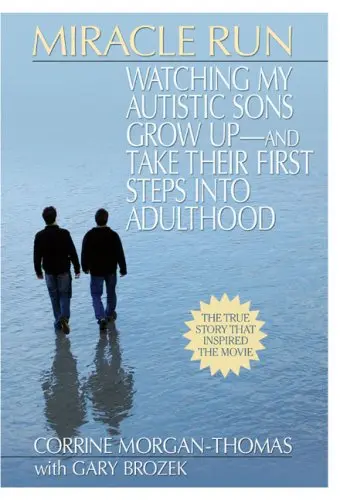 Miracle Run: Watching My Autistic Sons Grow Up­ and Take Their First StepsInto Adulthood