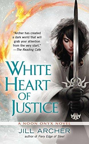 White Heart of Justice (Noon Onyx, Bk. 3)