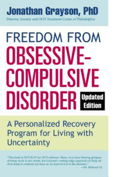 Freedom From Obsessive Compulsive Disorder: A Personalized Recovery Program for Living With Uncertainty (Updated Edition)