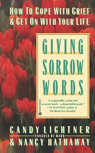 Giving Sorrow Words: How to Cope with Grief and Get on with Your Life