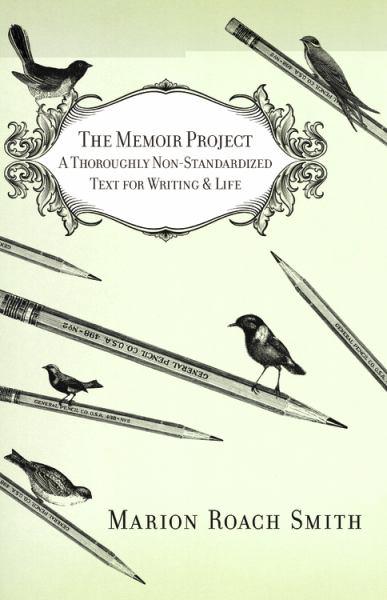 The Memoir Project: A Thoroughly Non-Standardized Text for Writing and Life