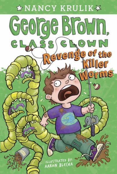 Revenge of the Killer Worms (George Brown, Class Clown, Bk. 16)
