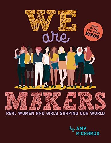 We Are Makers: Real Women and Girls Shaping Our World