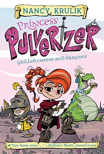 Grilled Cheese and Dragons (Princess Pulverizer, Bk. 1)