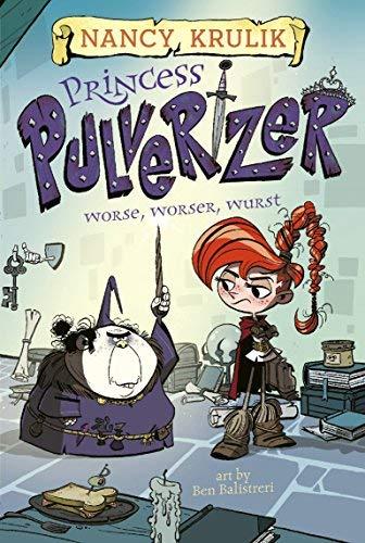 Worse, Worser, Wurst (Princess Pulverizer, Bk. 2)