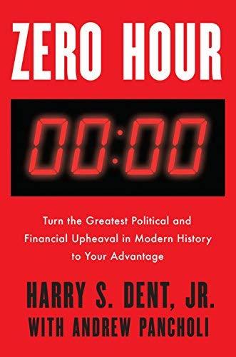 Zero Hour: Turn the Greatest Political and Financial Upheaval in Modern History to Your Advantage