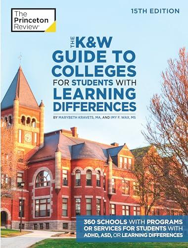 The K&W Guide to Colleges for Students With Learning Differences (15th Edition)