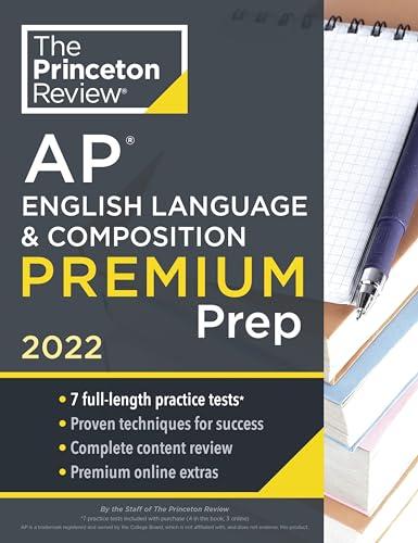 AP English Language & Composition Premium Prep, 2022: 7 Practice Tests + Complete Content Review + Strategies & Techniques