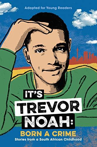 It's Trevor Noah: Born a Crime (Adapted for Young Readers)