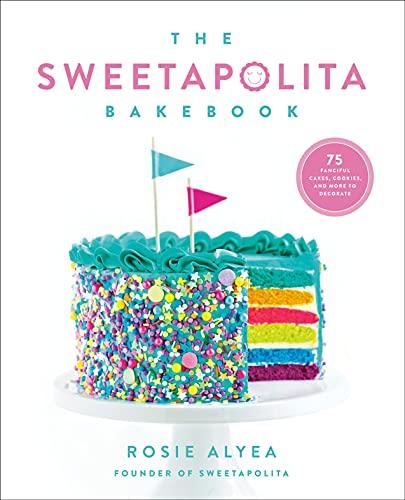 The Sweetapolita Bakebook: 75 Fanciful Cakes, Cookies & More to Decorate
