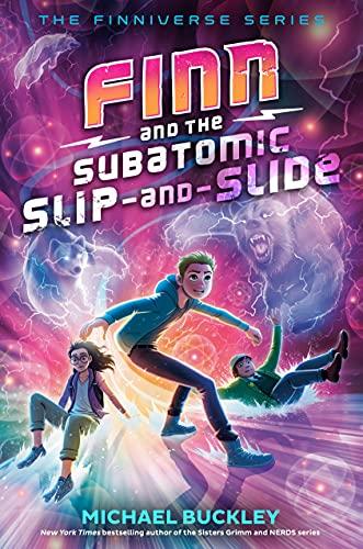 Finn and the Subatomic Slip-and-Slide (The Finniverse, Bk. 3)