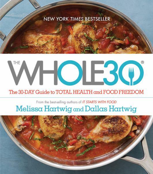 The Whole 30: The 30-Day Guide to Total Health and Food Freedom