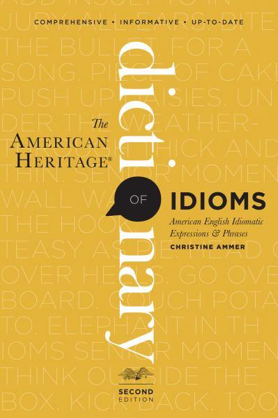 The American Heritage Dictionary of Idioms (Second Edition)