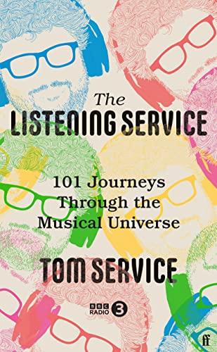 The Listening Service: 101 Journeys Through the Musical niverse