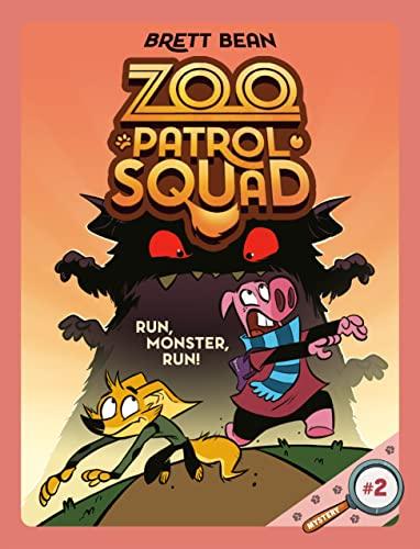 Run, Monster, Run! (Zoo Patrol Squad, Volume 2)