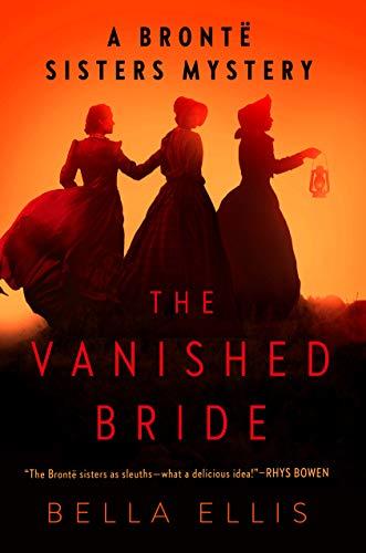 The Vanished Bride (A Bronte Sisters Mystery, Bk. 1)