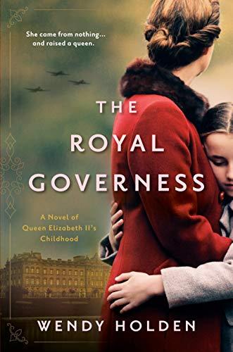 The Royal Governess: A Novel of Queen Elizabeth II's Childhood