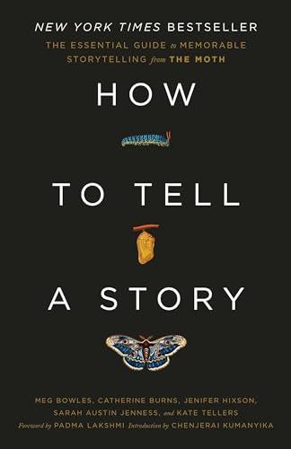 How to Tell a Story: The Essential Guide to Memorable Storytelling From The Moth
