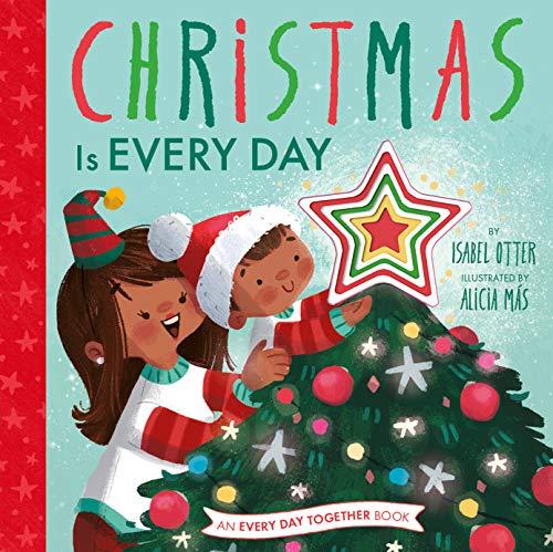 Christmas Is Every Day (An Every Day Together Book)