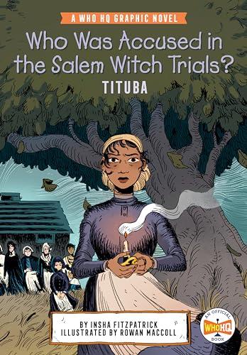 Who Was Accused in the Salem Witch Trials? Tituba: (WhoHQ  Graphic Novel)