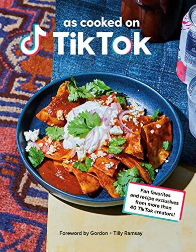 As Cooked on TikTok: Fan Favorites and Recipe Exclusives From More Than 40 TikTok Creators