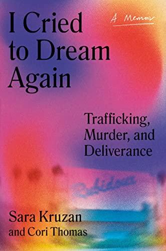 I Cried to Dream Again: Trafficking, Murder, and Deliverance