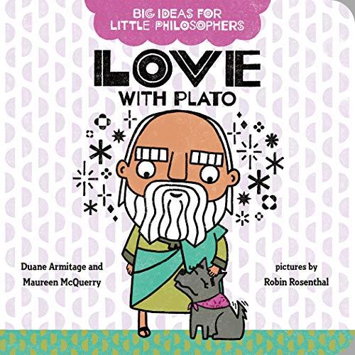 Love With Plato (Big Ideas for Little Philosophers, Bk. 6)