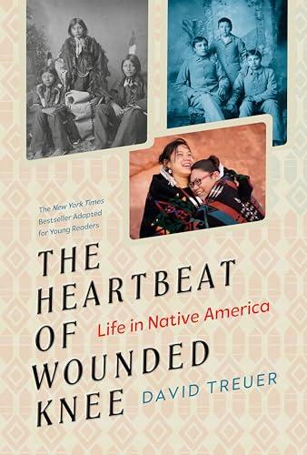 The Heartbeat of Wounded Knee: Life in Native America (Adapted for Young Readers)