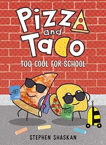 Too Cool for School (Pizza and Taco, Bk. 4)