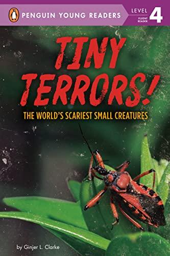 Tiny Terrors!: The World's Scariest Small Creatures (Penguin Young Readers, Level 4)