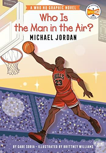 Who Is the Man in the Air?: Michael Jordan (WhoHQ  Graphic Novel)